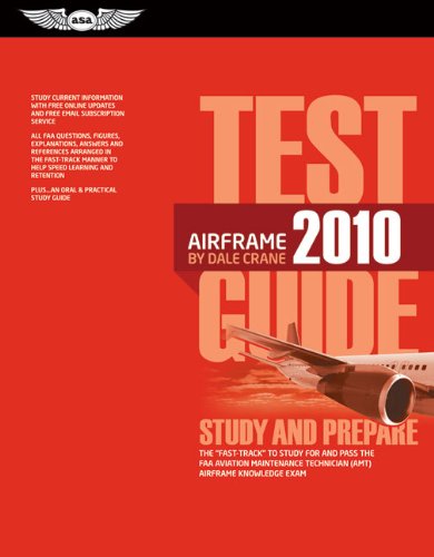 Beispielbild fr Airframe Test Guide 2010: The Fast-Track to Study for and Pass the FAA Aviation Maintenance Technician Airframe Knowledge Exam (Fast Track series) zum Verkauf von HPB-Red