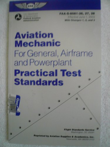 Imagen de archivo de Aviation Mechanic Practical Test Standards for General, Airframe and Powerplant: Faa-S-8081-26, -27, and -28 (Effective June 1, 2003) with Changes 1, a la venta por ThriftBooks-Dallas
