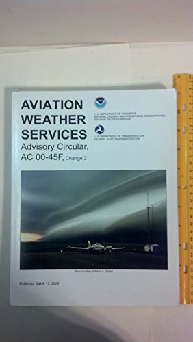 Imagen de archivo de Aviation Weather Services : Advisory Circular AC00-45F a la venta por Better World Books