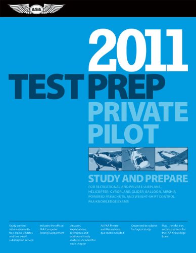 Beispielbild fr Private Pilot Test Prep 2011 : Study and Prepare for the Recreational and Private: Airplane, Helicopter, Gyroplane, Glider, Balloon, Airship, Powered Parachute, and Weight-Shift Control FAA Knowledge Tests zum Verkauf von Better World Books