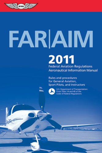 9781560277729: FAR/AIM 2011: Federal Aviation Regulations/Aeronautical Information Manual (FAR/AIM: Federal Aviation Regulations & the Aeronautical Information ... Aviation, Sport Pilots, and Instructors