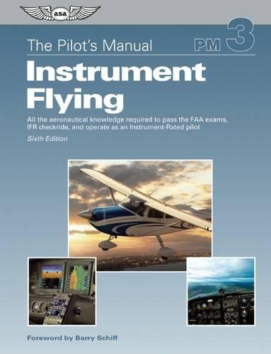 Imagen de archivo de The Pilot's Manual: Instrument Flying: A Step-by-Step Course Covering All Knowledge Necessary to Pass the FAA Instrument Written and Oral Exams, and the IFR Flight Check (Pilot's Manual series, The) a la venta por Books of the Smoky Mountains