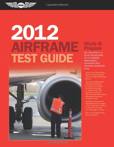 Beispielbild fr Airframe Test Guide 2012: The "Fast-Track" to Study for & Pass the FAA Aviation Maintenance Technician (AMT) Airframe Knowledge Exam zum Verkauf von WorldofBooks