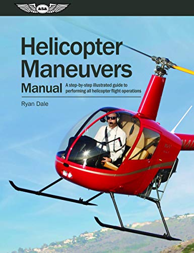 Beispielbild fr Helicopter Maneuvers Manual: A Step-by-Step Illustrated Guide to Performing All Helicopter Flight Operations zum Verkauf von Ergodebooks