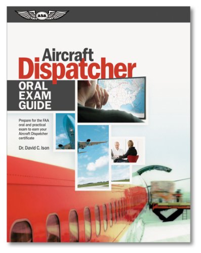 Stock image for Aircraft Dispatcher Oral Exam Guide: Prepare for the FAA Oral and Practical Exam to Earn Your Aircraft Dispatcher Certificate (Oral Exam Guide series) for sale by Books of the Smoky Mountains