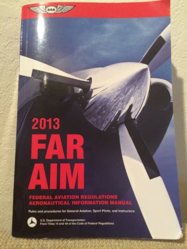 Stock image for FAR/AIM 2013: Federal Aviation Regulations/Aeronautical Information Manual (FAR/AIM series) for sale by SecondSale