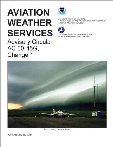 Beispielbild fr Aviation Weather Services : Advisory Circular, AC 00-45G, Change 1 zum Verkauf von Better World Books