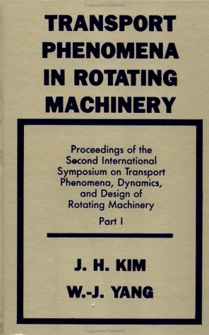 9781560320135: Transport Phenomena in Rotating Machinery: Proceedings of 2nd International Symposia on Transport Phenomena$$$$$ Thermodynamics & Design of Rotating Machinery