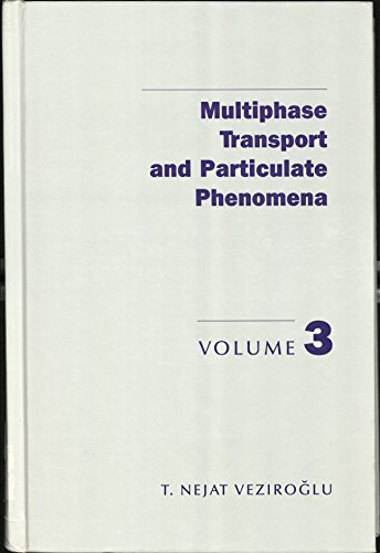 Multiphase transport and particulate phenomena. Volume 3 (9781560320326) by T. Nejat Veziroglu