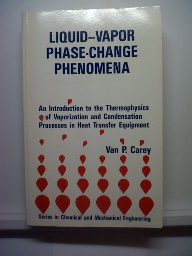 Stock image for Liquid-Vapor Phase-Change Phenomena: An Introduction To The Thermophysics Of vaporization and condensation in heat transfer equipment: An Introduction . Condensation in Heat Transfer Equipment (Ser) for sale by Front Cover Books