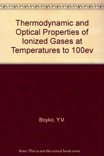 Imagen de archivo de Thermodynamic and Optical Properties of Ionized Gases at Temperatures to 100 Ev a la venta por Bingo Used Books