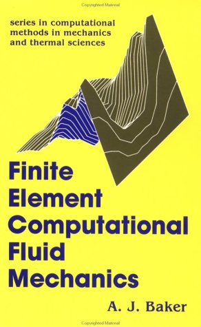 Stock image for Finite Element Computational Fluid Mechanics (Series in Computational Methods in Mechanics and Thermal Sci) for sale by HPB-Red