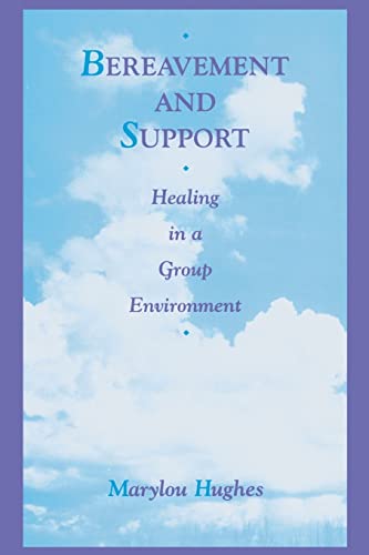 Bereavement and Support: Healing in a Group Environment (Series in Death, Dying, and Bereavement)