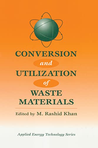 Imagen de archivo de Conversion And Utilization Of Waste Materials (Applied Energy Technology Series) Khan, M. Rashid a la venta por CONTINENTAL MEDIA & BEYOND