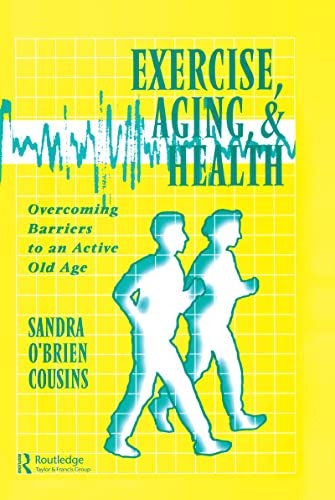 Imagen de archivo de Exercise, Aging and Health : Overcoming Barriers to an Active Old Age a la venta por Better World Books