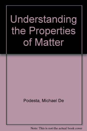 Imagen de archivo de Understanding the Properties of Matter a la venta por Bookmans
