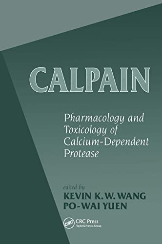 Calpains: Pharmacology and Toxicology of a Calcium-Dependent Protease - Wang, Kevin K.W.; Po-Wai Yuen (Editors)