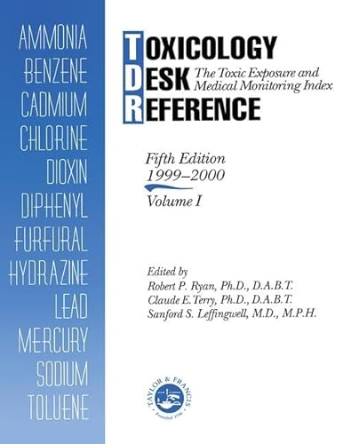 Toxicology Desk Reference: The Toxic Exposure & Medical Monitoring Index