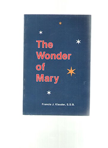 Stock image for The wonder of Mary: Basic teachings of Saint John Bosco on Mary as the Help of Christians in the light of the twentieth century for sale by ZBK Books