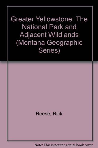 Beispielbild fr Greater Yellowstone: The National Park and Adjacent Wildlands (Montana Geographic Series) zum Verkauf von SecondSale