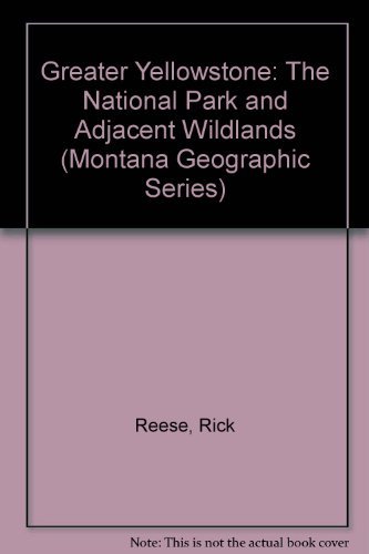 9781560370048: Greater Yellowstone: The National Park and Adjacent Wildlands (Montana Geographic Series)