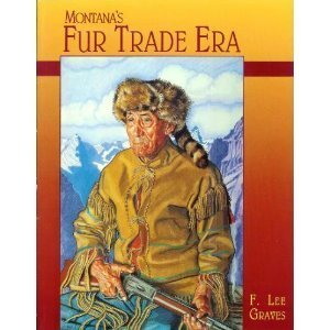 Stock image for Montana's Fur Trade Era for sale by Sabino Books
