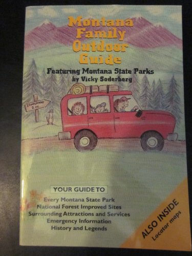 Montana Family Outdoor Guide: Featuring Montana State Parks: With Locator Maps (9781560370710) by Soderberg, Vicky