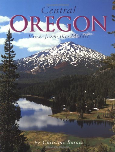 Stock image for Central Oregon View From the Middle for sale by Virginia Martin, aka bookwitch