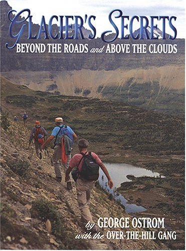Stock image for Glacier's Secrets : Above the Clouds and Beyond the Trails for sale by Better World Books: West