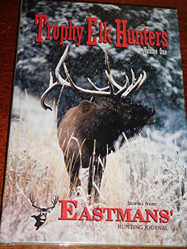 Imagen de archivo de Trophy Elk Hunters: Volume One a la venta por Idaho Youth Ranch Books