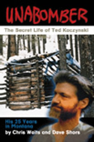 Imagen de archivo de Unabomber: The Secret Life of Ted Kaczynski a la venta por Ergodebooks