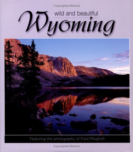 Stock image for Wyoming : Wild and Beautiful for sale by Better World Books