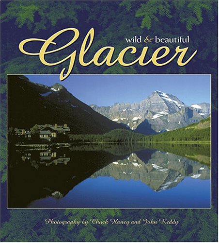 9781560371656: Glacier Wild and Beautiful