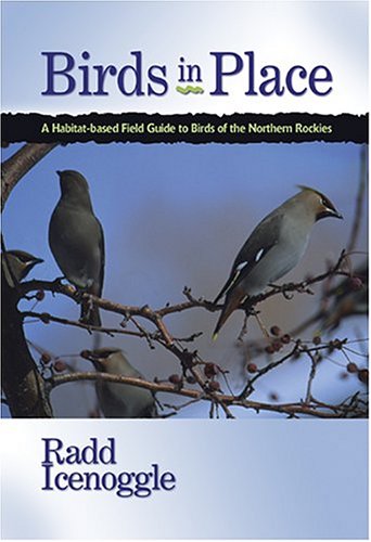 Beispielbild fr Birds in Place a Habitat-Based Field Guide to the Birds of the Northern Rockies zum Verkauf von SecondSale