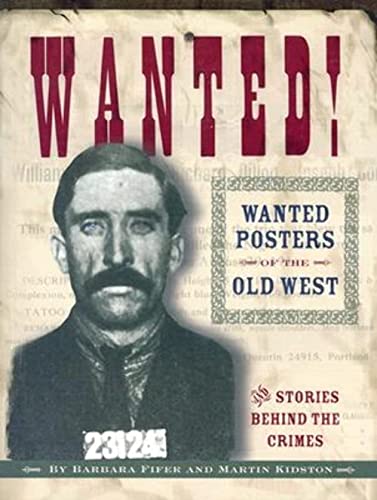 Beispielbild fr Wanted! : Wanted Posters of the Old West and Stories Behind the Crimes zum Verkauf von Better World Books