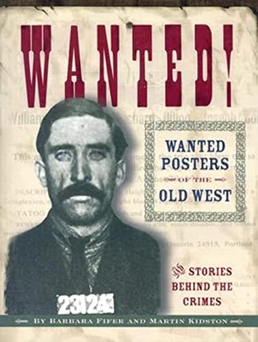 Wanted!: Wanted Posters of the Old West (9781560372639) by Martin Kidston; Barbara Fifer