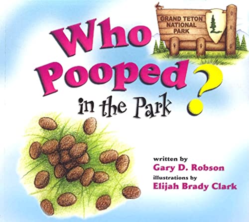 Stock image for Who Pooped in the Park? Grand Teton National Park: Scat and Tracks for Kids for sale by Orphans Treasure Box