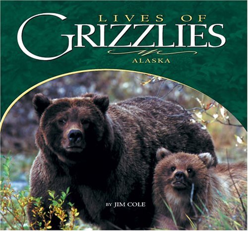 Beispielbild fr Lives of Grizzlies : Alaska zum Verkauf von Better World Books