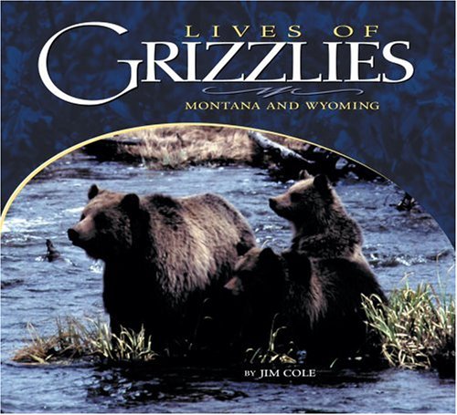 Beispielbild fr Lives of Grizzlies zum Verkauf von Better World Books
