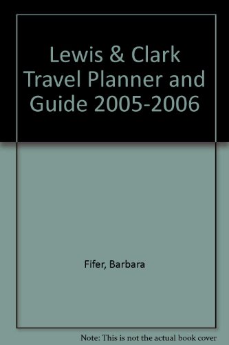 Travel Planner and Guide Along the Trail With Lewis and Clark: 2005-2006 (9781560373261) by Fifer, Barbara