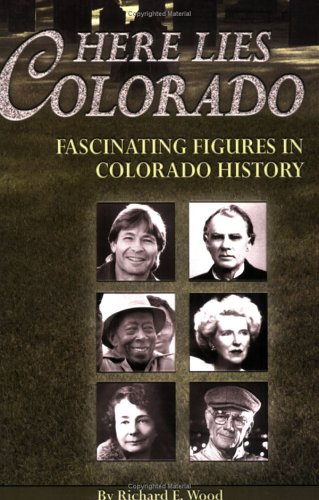 Beispielbild fr Here Lies Colorado: Fascinating Figures in Colorado History zum Verkauf von Once Upon A Time Books