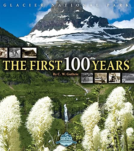 Beispielbild fr Glacier National Park, The First 100 Years zum Verkauf von gigabooks