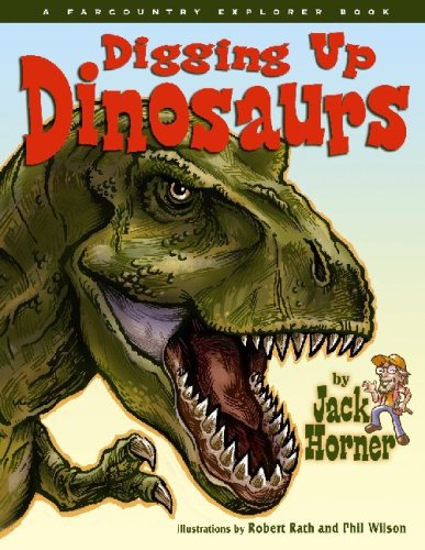 Digging Up Dinosaurs (Farcountry Explorer Book) (9781560373964) by Jack Horner