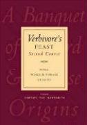 Beispielbild fr Verbivore's Feast: Second Course: More Word & Phrase Origins zum Verkauf von Wonder Book