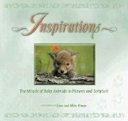 Stock image for Inspirations : The Miracle of Baby Animals in Pictures and Scripture for sale by Better World Books