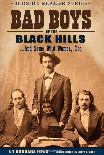 Imagen de archivo de Bad Boys of the Black Hills. And Some Wild Women, Too (Bedside Reader) a la venta por SecondSale