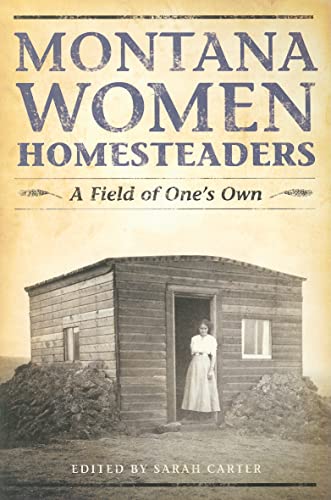 Imagen de archivo de Montana Women Homesteaders: A Field of One's Own a la venta por KuleliBooks