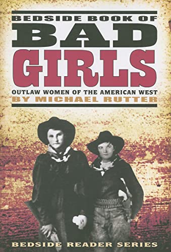 9781560374626: Bedside Book of Bad Girls: Outlaw Women of the American West