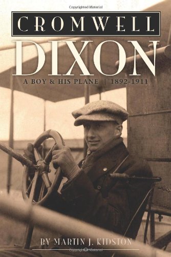 Imagen de archivo de Cromwell Dixon: A Boy His Plane, 1892-1911 a la venta por Books of the Smoky Mountains