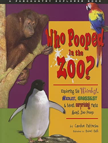 Stock image for Who Pooped in the Zoo? Exploring the Weirdest, Wackiest, Grossest, and Most Surprising Facts about Zoo Poop (Farcountry Explorer Books) for sale by HPB-Emerald